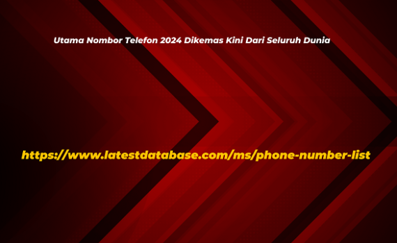 Utama Nombor Telefon 2024 Dikemas Kini Dari Seluruh Dunia